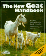 The New Goat Handbook Housing, Care, Feeding, Sickness, and Breeding With a Special Chapter on Using the Milk, Meat, and Hair cover