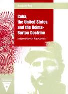 Cuba, the United States, and the Helms-Burton Doctrine International Reactions cover