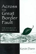 Across the Great Border Fault The Naturalist Myth in America cover