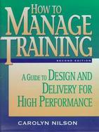 How to Manage Training: A Guide to Design and Delivery for High Performance cover