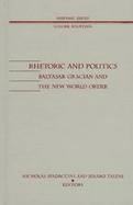 Rhetoric and Politics Baltasar Gracian and the New World Order cover