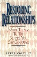 Restoring Relationships 5 Things to Try Before You Say Goodbye cover