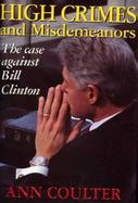 High Crimes and Misdemeanors: The Case Against Clinton cover
