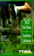 50 Trail Runs in Southern California cover