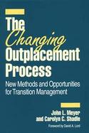The Changing Outplacement Process: New Methods and Opportunities for Transition Management cover