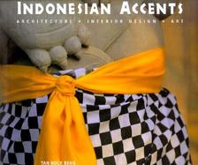Indonesia Accents: Architecture, Interior Design, Art cover