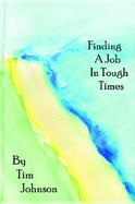 Finding a Job in Tough Times cover