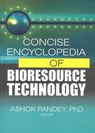 Concise Encyclopedia of Bioresource Technology cover