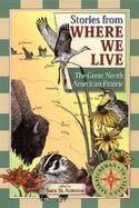 Stories from Where We Live The Great North American Prairie cover