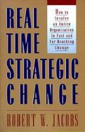 Real Time Strategic Change How to Involve an Entire Organization in Fast and Far-Reaching Change cover