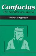 Confucius The Secular As Sacred cover