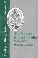 The Baptist Encyclopedia A Dictionary of the Doctrines, Ordinances, Usages, Confessions of Faith, Sufferings, Labors, and Successes, and of the Genera cover