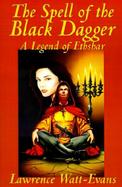 The Spell of the Black Dagger A Legend of Ethshar cover