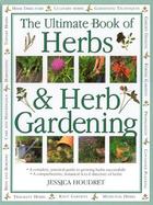 The Ultimate Book of Herbs & Herb Gardening A Complete Practical Guide to Growing Herbs Successfully With a Comprehensive, Botanical A-Z Directory of cover