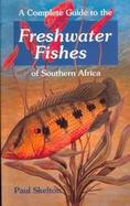 A Complete Guide to the Freshwater Fishes of Southern Africa cover