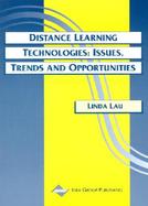 Distance Learning Technologies Issues, Trends and Opportunities cover