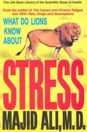 What Do Lions Know About Stress cover
