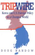 Tripwire Korea and U.S. Foreign Policy in a Changed World cover
