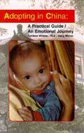 Adopting in China A Practical Guide/an Emotional Journey cover