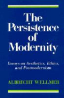 The Persistence of Modernity: Essays on Aesthetics, Ethic, and Postmodernism cover