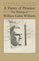 A Poetry of Presence The Writing of William Carlos Williams cover