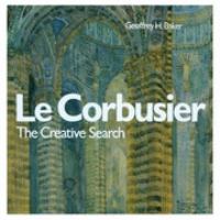 Le Corbusier-The Creative Search The Formative Years of Charles-Edouard Jeanneret cover
