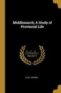 Middlemarch; a Study of Provincial Life cover