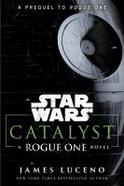 Catalyst (Star Wars) : A Rogue One Novel cover
