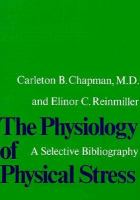 The Physiology of Physical Stress: A Selective Bibliography, 1500-1964 cover