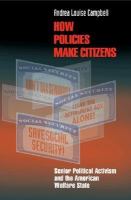 How Policies Make Citizens Senior Political Activism and the American Welfare State cover