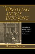 Wrestling Angels into Song The Fictions of Ernest J. Gaines and James Alan McPherson cover
