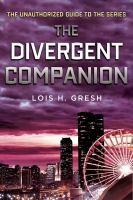 The Divergent Companion : The Unauthorized Guide to the Series cover
