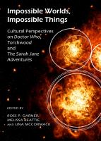 Impossible Worlds, Impossible Things : Cultural Perspectives on Doctor Who, Torchwood and the Sarah Jane Adventures cover