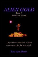 Alien Gold Book I, the Gods' Truth cover