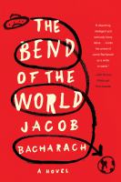 The Bend of the World : A Novel cover