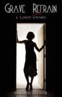 Grave Refrain : A Love/Ghost Story cover