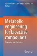 Metabolic Engineering for Bioactive Compounds : Strategies and Processes cover