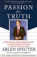 Passion for Truth: From Finding JFK's Single Bullet to Questioning Anita Hill to Impeaching Clinton cover