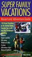 Super Family Vacations/Resort and Adventure Guide cover
