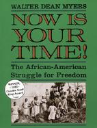 Now Is Your Time! The African-American Struggle for Freedom cover