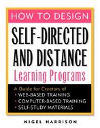 How to Design Self-Directed and Distance Learning A Guide for Creators of Web-Based Training, Computer-Based Training, and Self-Study Materials cover