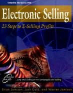 Electronic Selling: Twenty-Three Steps to E-Selling Profits cover