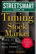 The Streetsmart Guide to Timing the Stock Market When to Buy, Sell, and Sell Short cover