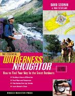 The Essential Wilderness Navigator: How to Find Your Way in the Great Outdoors, Second Edition cover