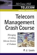 Telecom Management Crash Course Managing and Selling Telecom Services and Products cover