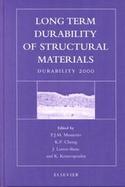 Long Term Durability of Structural Materials Durability 2000  Proceedings of the Durability Workshop, Berkeley, California, 26-27 October, 2000 cover