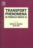 Transport Phenomena In Porous Media  (volume3) cover