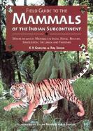 Field Guide to the Mammals of the Indian Subcontinent Where to Watch Mammals in India, Nepal, Bhutan, Bangladesh, Sri Lanka and Pakistan cover