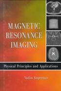 Magnetic Resonance Imaging Physical Principles and Applications cover