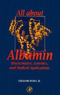 All About Albumin Biochemistry, Genetics and Medical Applications cover